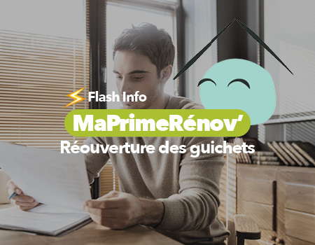 Réouverture guichets MaPrimeRenov